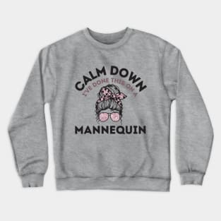 Calm Down I've Done This On a Mannequin Crewneck Sweatshirt